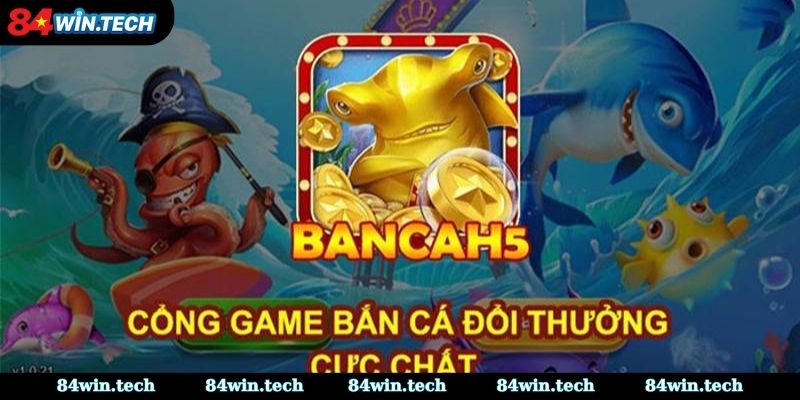 Tổng Quan Game Bắn Cá H5