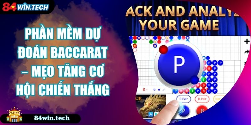 Phần Mềm Dự Đoán Baccarat – Mẹo Tăng Cơ Hội Chiến Thắng