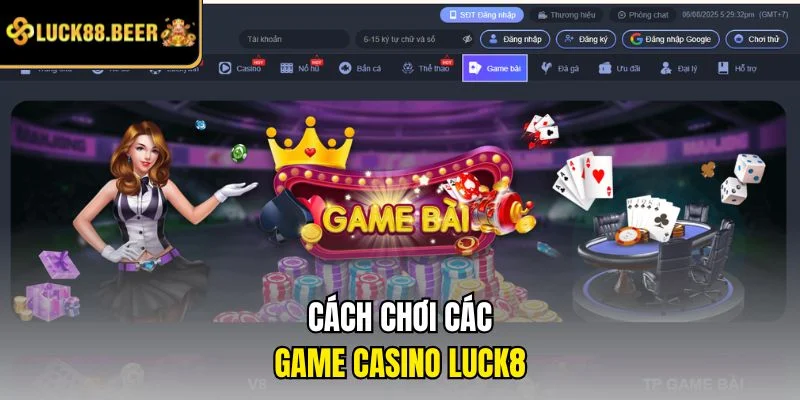 Cách chơi các game casino LUCK8