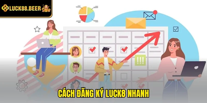 Cách Đăng ký LUCK8 nhanh