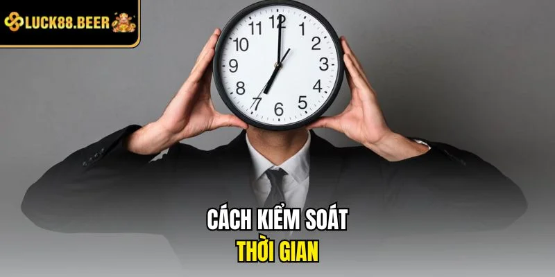 Cách kiểm soát thời gian