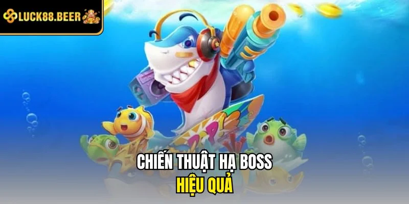 Chiến thuật hạ boss hiệu quả