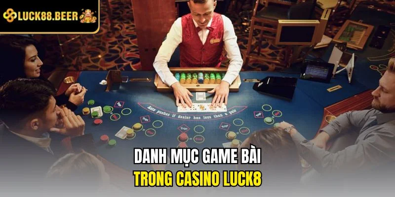 Danh mục game bài trong Casino LUCK8