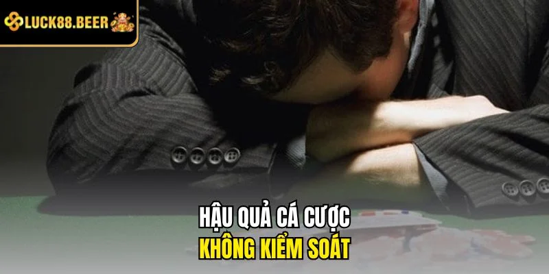 Hậu quả cá cược không kiểm soát