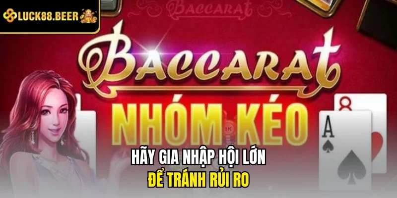 Hãy gia nhập hội lớn để tránh rủi ro