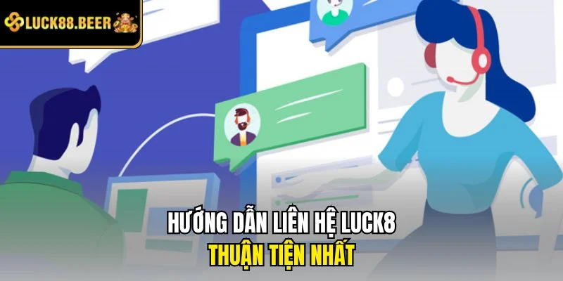 Hướng dẫn liên hệ LUCK8 thuận tiện nhất