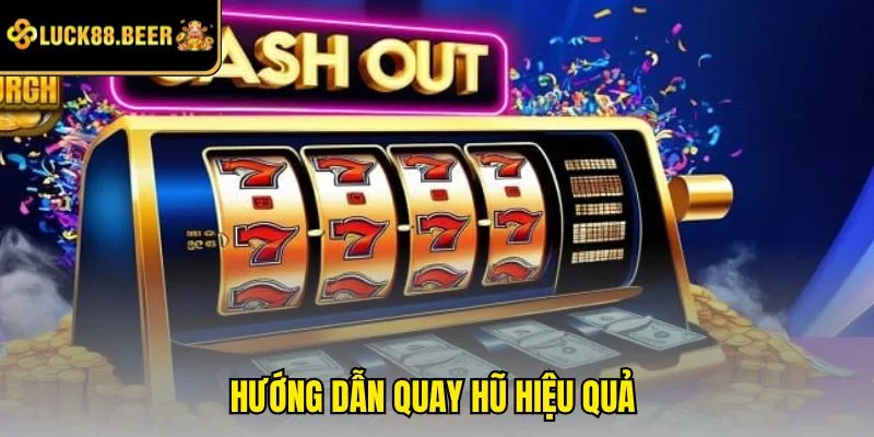 Hướng dẫn quay hũ hiệu quả