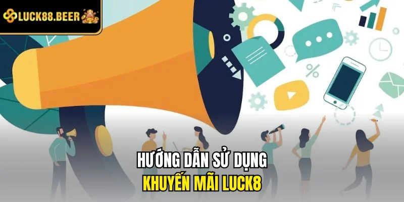 Hướng dẫn sử dụng khuyến mãi LUCK8
