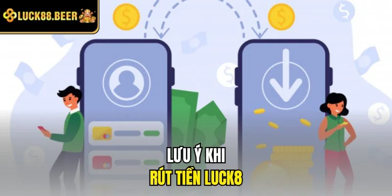 Lưu ý khi rút tiền LUCK8