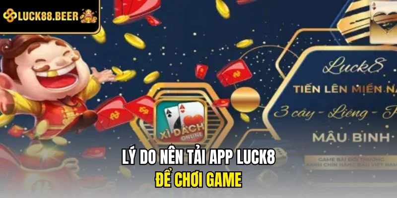 Lý do nên tải app LUCK8 để chơi game