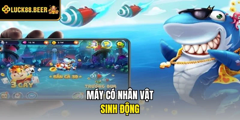 Máy có nhân vật sinh động