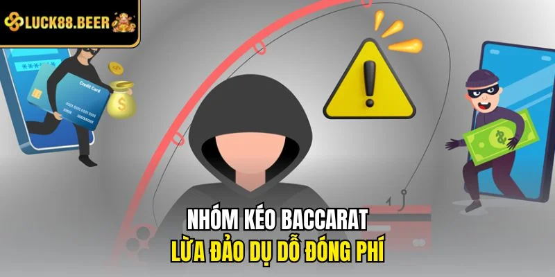 Nhóm kéo Baccarat lừa đảo dụ dỗ đóng phí