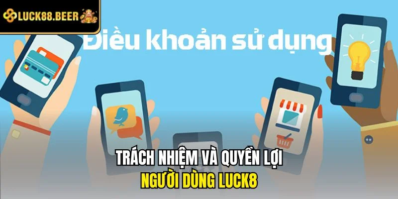 Trách nhiệm và quyền lợi người dùng LUCK8