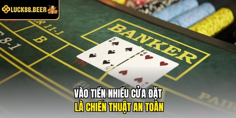 Vào tiền nhiều cửa đặt là chiến thuật an toàn